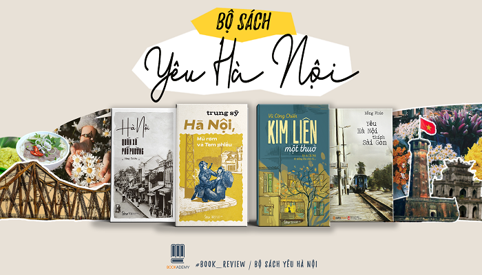 [Review Sách] Bộ Sách “Yêu Hà Nội”: Phố Cũ Chuyện Xưa Và Những Điều Chưa Bao Giờ Kể